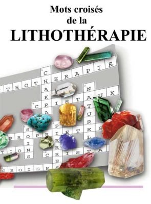 Mots croisés de la lithothérapie Mots croisés de la lithothérapie