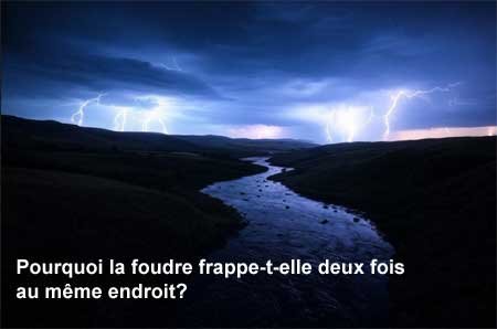 Pourquoi la foudre frappe-t-elle deux fois au même endroit?